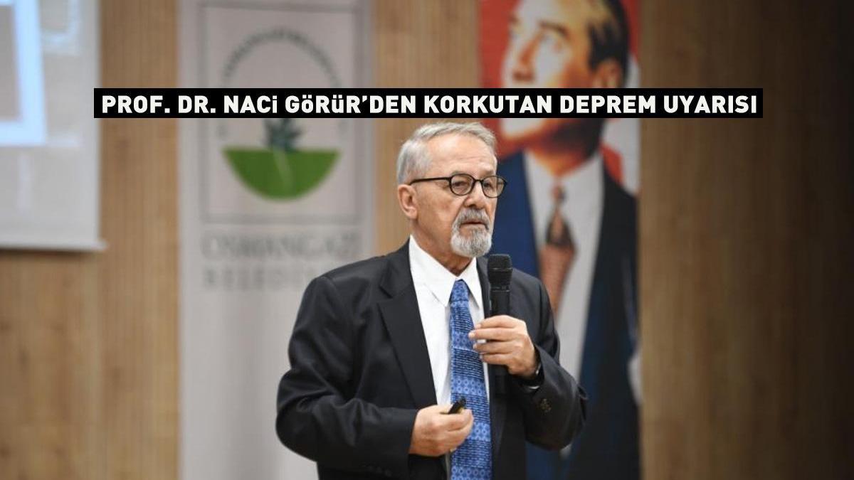 Prof. Dr. Naci Görür’den korkutan uyarı! O ilimizi işaret etti: “7 ve üzeri şiddette depremler üretebilir”